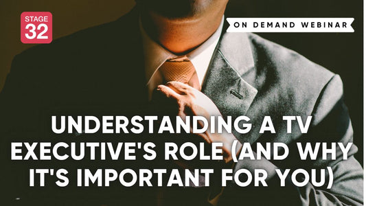Understanding a TV Executive's Role (and Why It's Important For You)