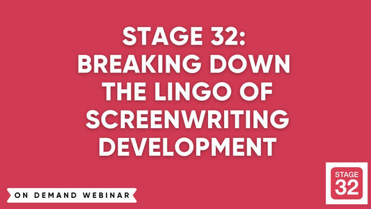 Stage 32: Breaking Down the Lingo of Screenwriting Development