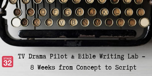 TV Drama Pilot & Bible Writing Lab - 8 Weeks from Concept to Script