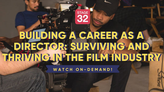 Building a Career as a Director: Surviving and Thriving in the Film Industry