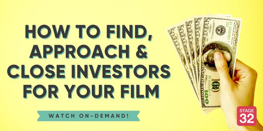 How to Find, Approach & Close Investors For Your Film