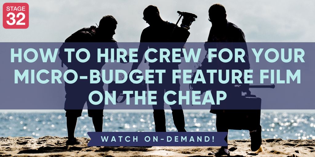 How to Hire Experienced Crew for Your Micro-Budget Feature Film on the Cheap
