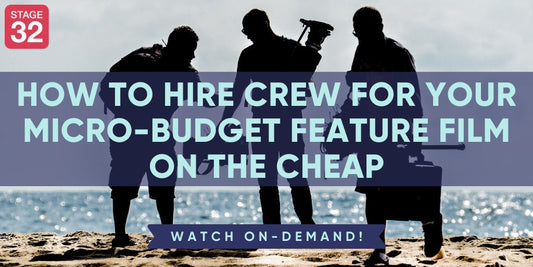 How to Hire Experienced Crew for Your Micro-Budget Feature Film on the Cheap