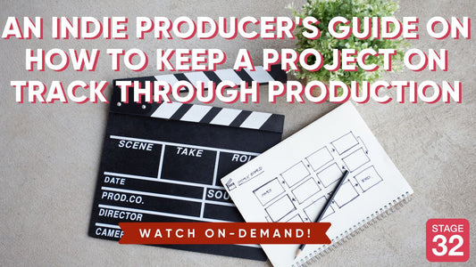 An Indie Producer's Guide on How to Keep a Project on Track Through Production