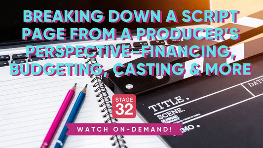 Breaking Down a Script Page from a Producer’s Perspective –Financing, Budgeting, Casting & More