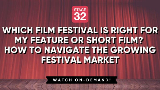Which Film Festival is Right for My Feature or Short Film? How to Navigate the Growing Festival Market