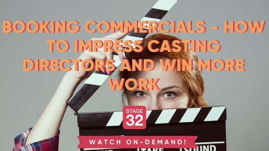 Booking Commercials - How to Impress Casting Directors and Win More Work