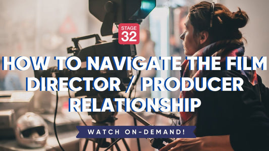 How to Navigate the Film Director / Producer Relationship