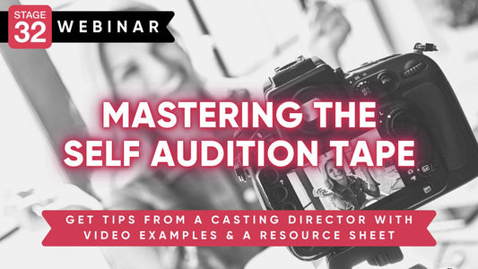 Mastering the Self Audition Tape - Tips from a Casting Director with Video Examples & a Resource Sheet