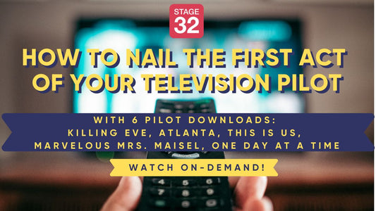 How to Nail the First Act of Your Television Pilot - With 6 Pilot Downloads