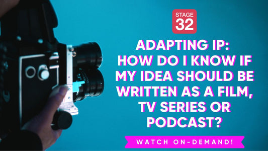 Adapting IP: How Do I Know if My Idea Should Be Written as a Film, TV Series or Podcast?