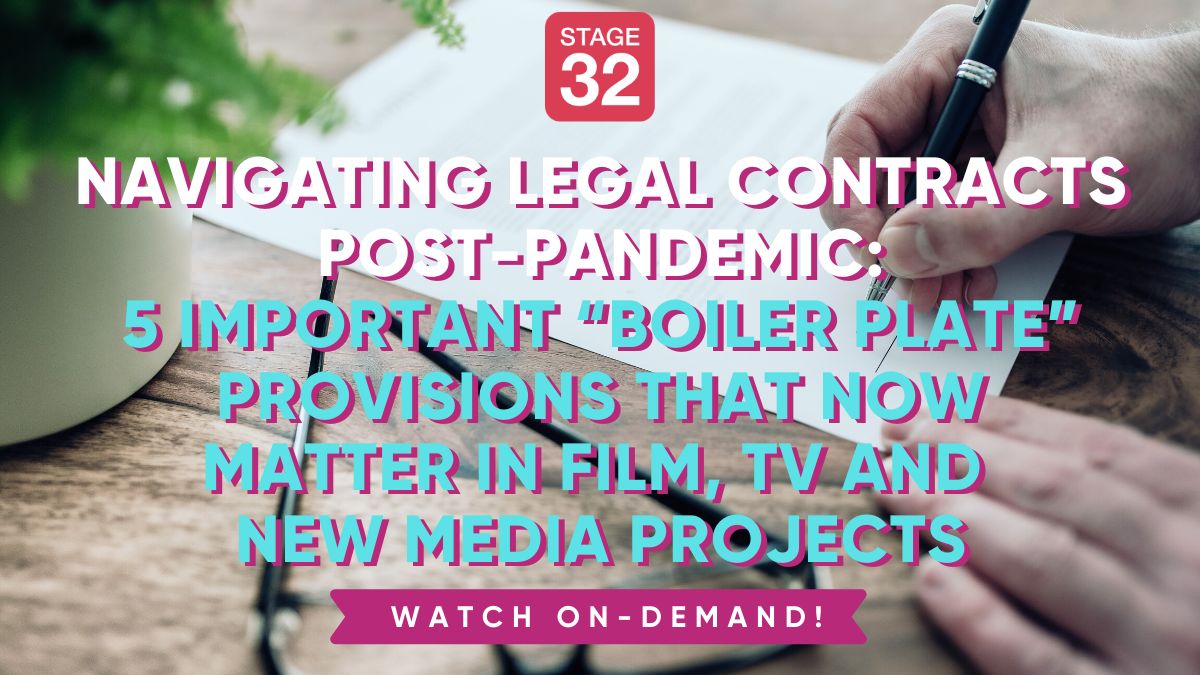 Navigating Legal Contracts Post-Pandemic: 5 Important “Boiler Plate” Provisions that Now Matter in Film, TV and New Media Projects