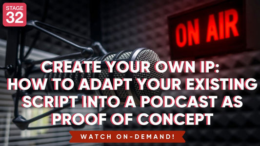 Create Your Own IP: How to Adapt Your Existing Script into a Podcast as Proof of Concept