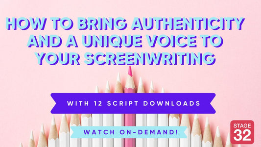 How to Bring Authenticity and a Unique Voice to Your Screenwriting - With 12 Script Downloads