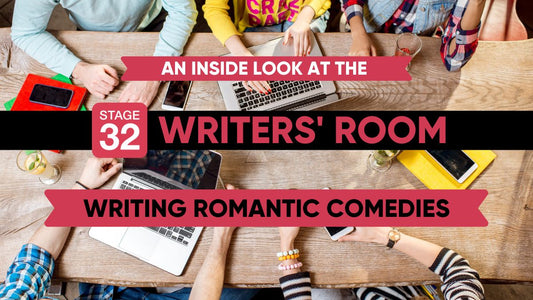 An Inside Look of the Stage 32 Writers' Room: Writing Romantic Comedies