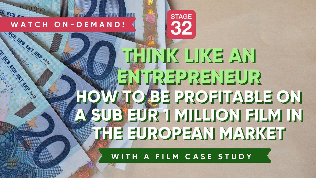 Think Like an Entrepreneur - How to Be Profitable on a Sub EUR 1 Million Film in the European Market - With a Film Case Study