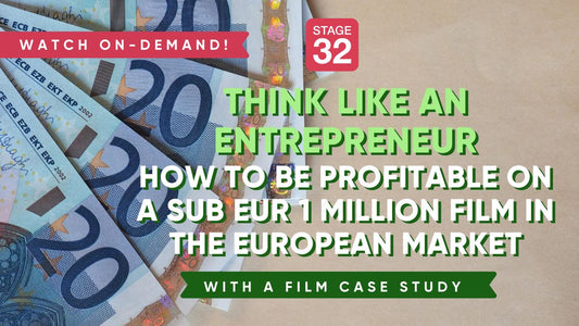Think Like an Entrepreneur - How to Be Profitable on a Sub EUR 1 Million Film in the European Market - With a Film Case Study