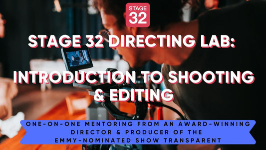 Stage 32 Directing Lab: Introduction to Shooting & Editing