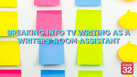 Breaking into TV Writing as a Writers' Room Assistant