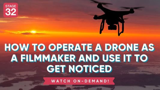 How to Operate a Drone as a Filmmaker and Use It to Get Noticed