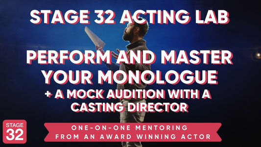 Stage 32 Acting Lab: Perform and Master Your Monologue + Mock Audition with a Casting Director