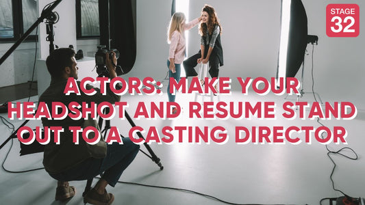 Actors: Make Your Headshot and Resume Stand Out to a Casting Director