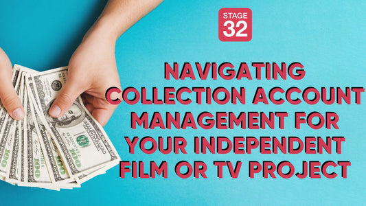Navigating Collection Account Management For Your Independent Film or TV Project