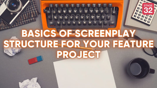 Basics of Screenplay Structure for Your Feature Project