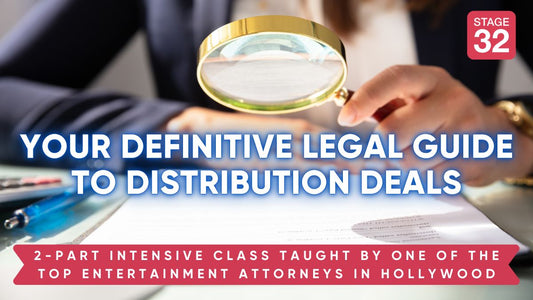 Stage 32 2-Part Class: Your Definitive Legal Guide to Distribution Deals