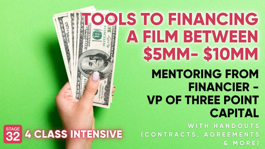 Tools to Financing a Film Between $5MM-$10MM - 4 Class Intensive with Handouts