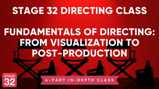 Fundamentals Of Directing: From Visualization to Post-Production – 4 Class Intensive
