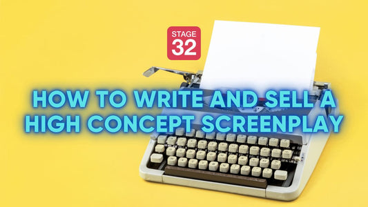 How to Write and Sell a High Concept Screenplay