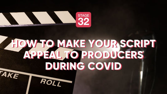 How to Make Your Script Appeal to Producers During COVID