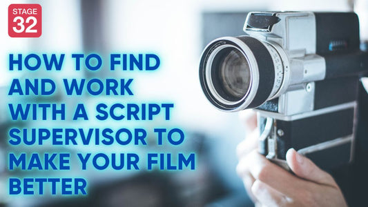 How to Find and Work With a Script Supervisor to Make Your Film Better