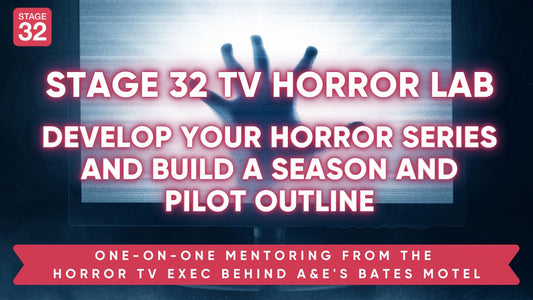 Stage 32 TV Horror Lab: Develop Your Horror Series and Build an Season and Pilot Outline With a Veteran TV Horror Exec
