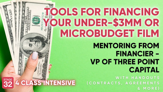 Tools for Financing Your Under-$3MM or Microbudget Film - 4 Class Intensive with Handouts