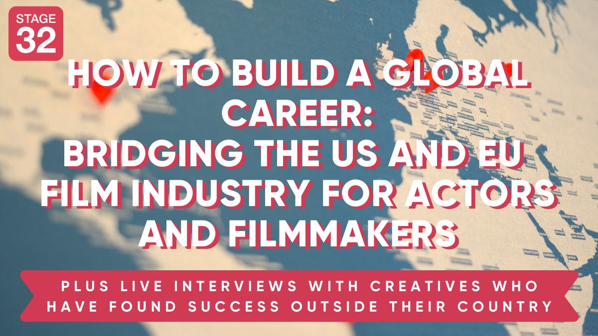 How to Build a Global Career: Bridging the US and EU Film Industry for Actors and Filmmakers