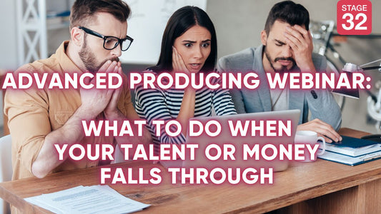 Advanced Producing Webinar: What To Do When Your Talent Or Money Falls Through