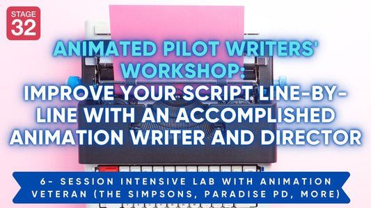Animated Pilot Writers' Workshop: Improve Your Pilot Script Line-By-Line with an Accomplished Animation Writer and Director