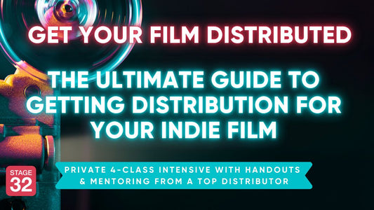 Get Your Film Distributed - The Ultimate Guide to Getting Distribution For Your Indie Film