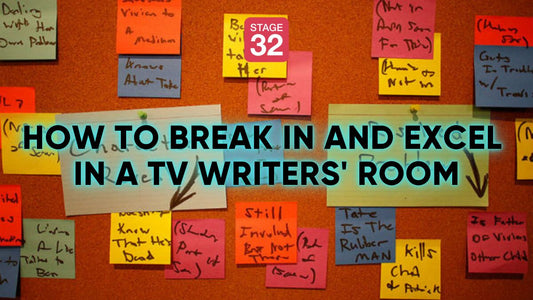 How to Break In And Excel in a TV Writers' Room