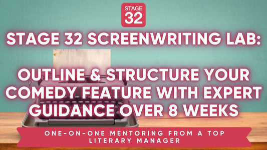 Stage 32 Screenwriting Lab: Outline & Structure Your Comedy Feature with Expert Guidance Over 8 Weeks