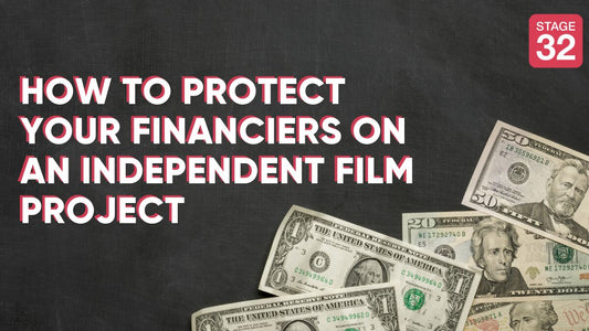 How to Protect Your Financiers for Your Independent Film Project