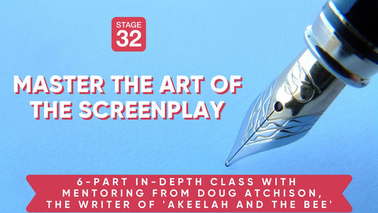 Stage 32 Screenwriting Class: Master the Art of the Screenplay with Doug Atchison (AKEELAH AND THE BEE, BRIAN BANKS)