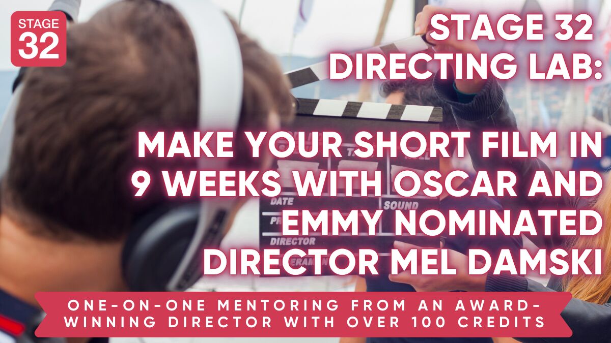Stage 32 Directing Lab: Make Your Short Film in 9 Weeks With Oscar and Emmy Nominated Director Mel Damski