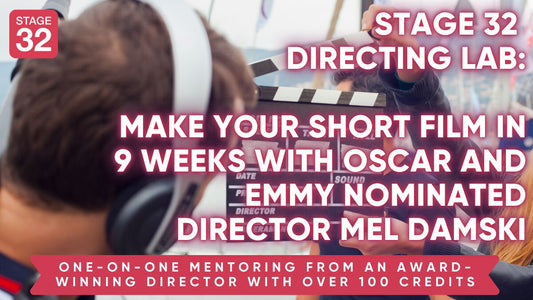Stage 32 Directing Lab: Make Your Short Film in 9 Weeks With Oscar and Emmy Nominated Director Mel Damski