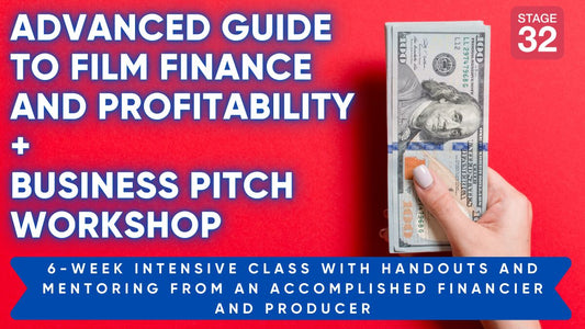 Advanced Guide to Film Finance and Profitability- 6 Week Intensive with Business Pitch Workshop & Handouts