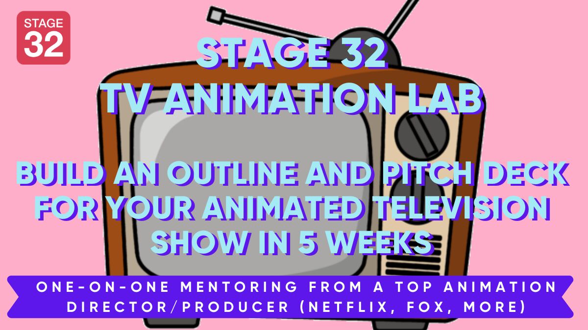 Stage 32 TV Animation Lab: Build an Outline and Pitch Deck for Your Animated Television Show