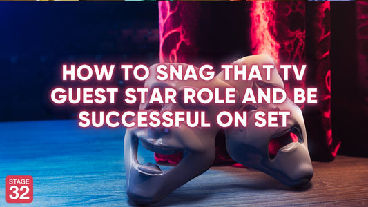 Actors: How to Snag that TV Guest Star Role and Be Successful on Set