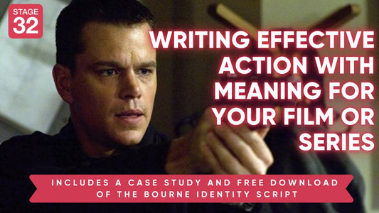 Writing Effective Action With Meaning for Your Film or Series - With a Case Study of THE BOURNE IDENTITY